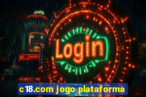 c18.com jogo plataforma